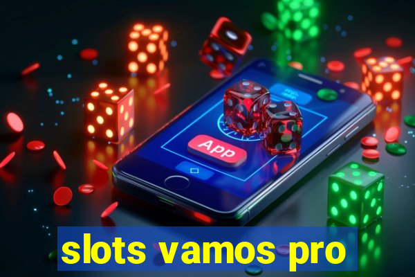 slots vamos pro